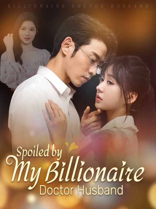 Spoiled by My Billionaire Doctor Husband