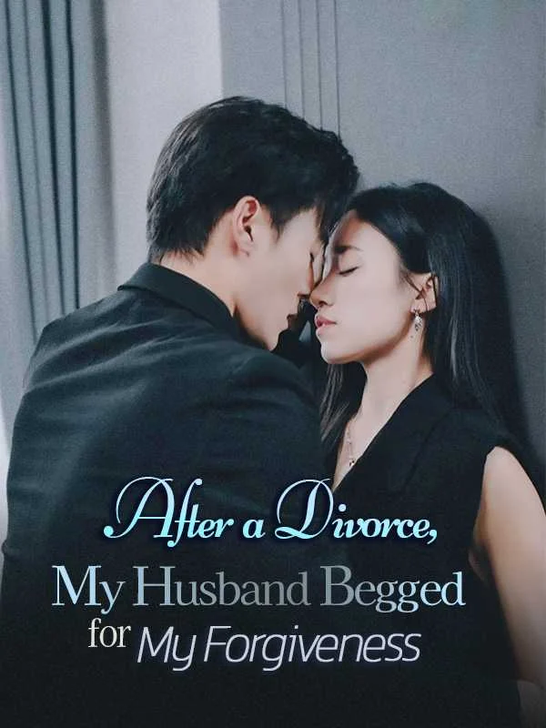 After a Divorce, My Husband Begged for My Forgiveness