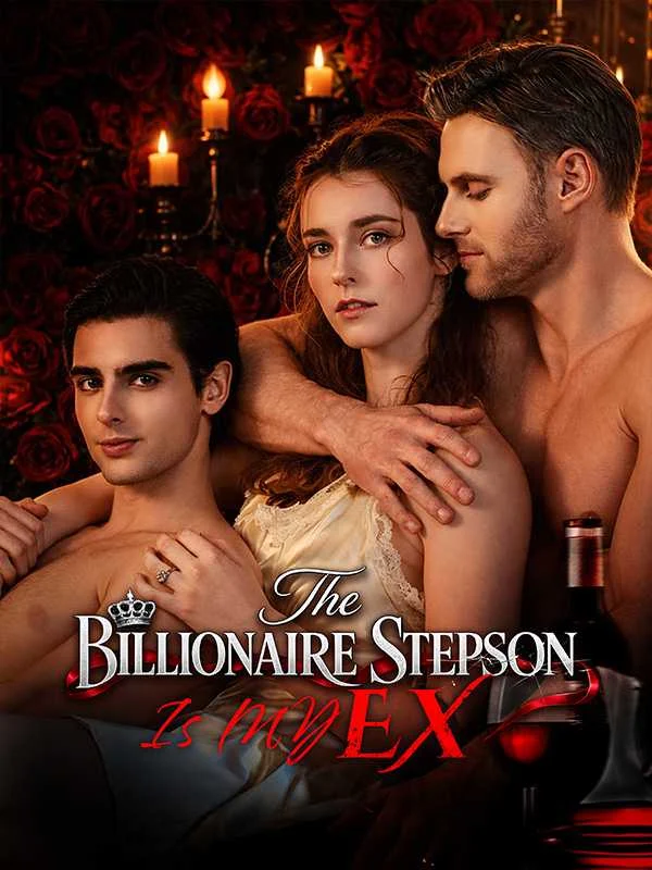 The Billionaire Stepson Is My Ex