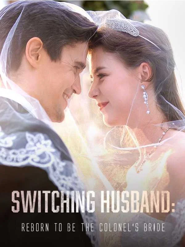 Switching Husband:Reborn to be the Colonel’s Bride