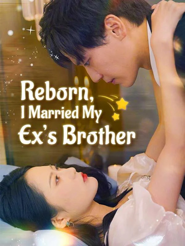Reborn, I Married My Ex’s Brother