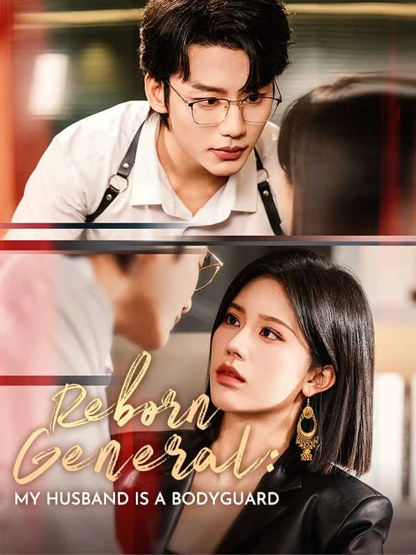 Reborn General: My Husband Is a Bodyguard