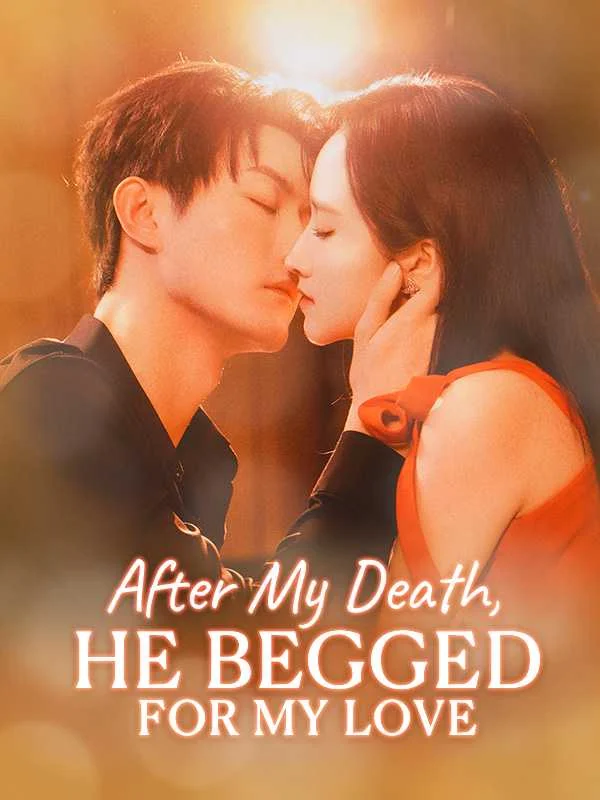 After My Death, He Begged for My Love