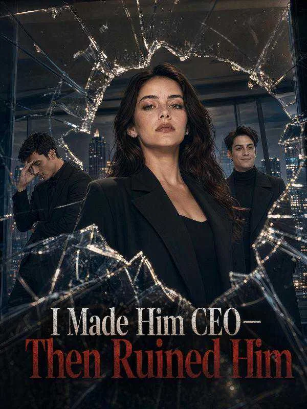 I Made Him CEO-Then Ruined Him